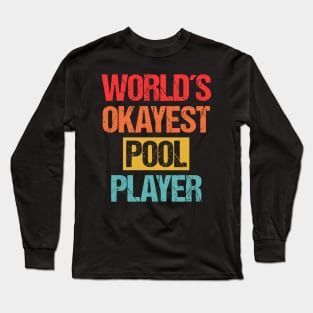 World's Okayest Pool Player - Cue up the Humor Tee Long Sleeve T-Shirt